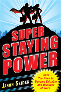 表紙画像: Super Staying Power: What You Need to Become Valuable and Resilient at Work 1st edition 9780071637169