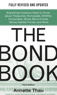 Cover image: The Bond Book: Everything Investors Need to Know About Treasuries, Municipals, GNMAs, Corporates, Zeros, Bond Funds, Money Market Funds and More 3rd edition 9780071664707