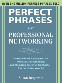 Cover image: Perfect Phrases for Professional Networking: Hundreds of Ready-to-Use Phrases for Meeting and Keeping Helpful Contacts – Everywhere You Go 1st edition 9780071629164