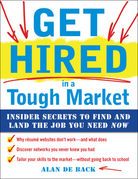 表紙画像: Get Hired in a Tough Market: Insider Secrets for Finding and Landing the Job You Need Now 1st edition 9780071637053
