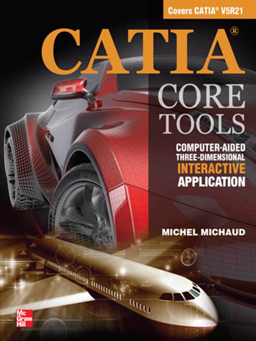 CATIA Core Tools: Computer Aided Three-Dimensional Interactive Application 1st Edition