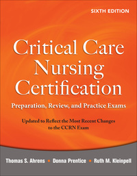 Cover image: Critical Care Nursing Certification: Preparation, Review, and Practice Exams, Sixth Edition 6th edition 9780071667890