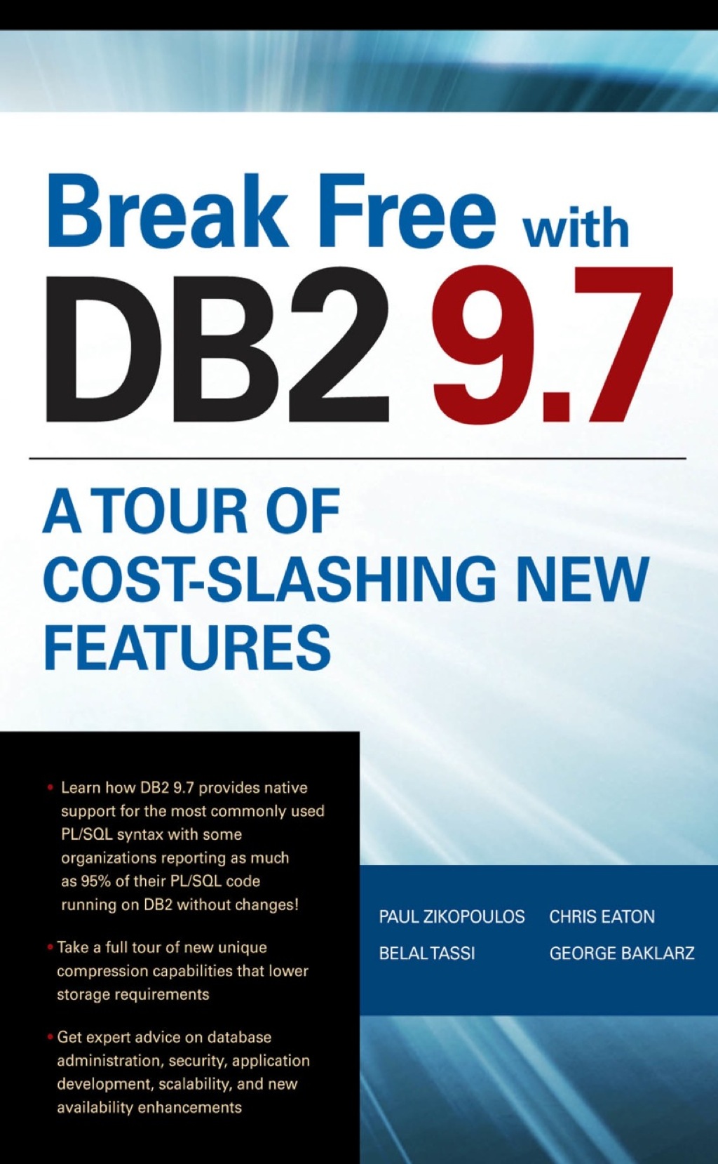 Break Free with DB2 9.7: A Tour of Cost-Slashing New Features 1st Edition