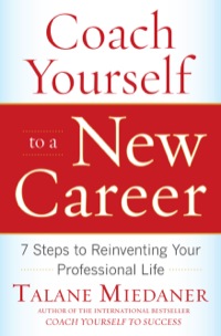 Cover image: Coach Yourself to a New Career: 7 Steps to Reinventing Your Professional Life 1st edition 9780071703093