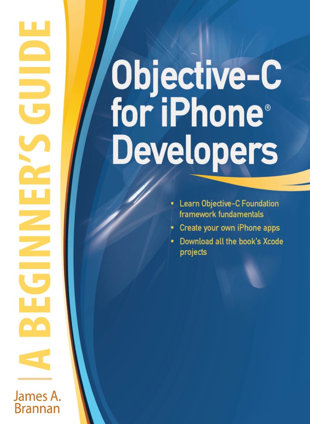 Objective-C for iPhone Developers, A Beginner’s Guide 1st Edition
