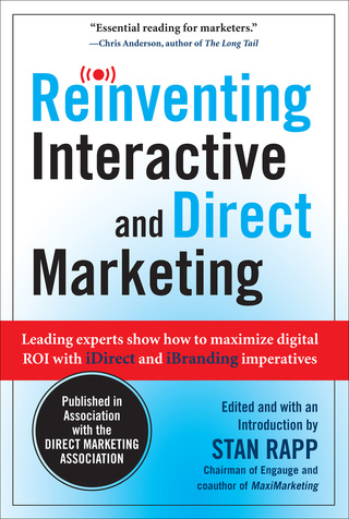 Cover image: Reinventing Interactive and Direct Marketing: Leading Experts Show How to Maximize Digital ROI with iDirect and iBranding Imperatives 1st edition 9780071638029