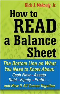 Imagen de portada: How to Read a Balance Sheet: The Bottom Line on What You Need to Know about Cash Flow, Assets, Debt, Equity, Profit...and How It all Comes Together 1st edition 9780071700337