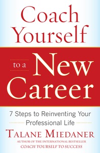 Imagen de portada: Coach Yourself to a New Career: 7 Steps to Reinventing Your Professional Life 1st edition 9780071703093