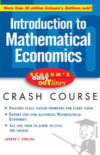 صورة الغلاف: Schaum's Easy Outline of Introduction to Mathematical Economics 1st edition 9780071455343