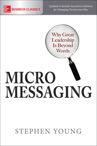 Omslagafbeelding: Micromessaging: Why Great Leadership is Beyond Words 1st edition 9781259860966