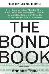 Cover image: The Bond Book, Third Edition: Everything Investors Need to Know About Treasuries, Municipals, GNMAs, Corporates, Zeros, Bond Funds, Money Market Funds, and More 3rd edition 9780071664707