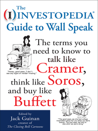 Titelbild: The Investopedia Guide to Wall Speak: The Terms You Need to Know to Talk Like Cramer, Think Like Soros, and Buy Like Buffett 1st edition 9780071624985