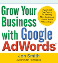 Cover image: Grow Your Business with Google AdWords: 7 Quick and Easy Secrets for Reaching More Customers with the World's #1 Search Engine 1st edition 9780071629591
