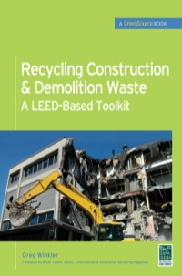 Cover image: Recycling Construction & Demolition Waste: A LEED-Based Toolkit (GreenSource) 1st edition 9780071713382