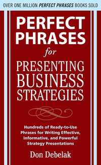 صورة الغلاف: Perfect Phrases for Presenting Business Strategies 1st edition 9780071639965
