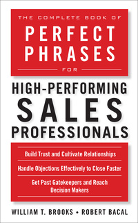 Cover image: The Complete Book of Perfect Phrases for High-Performing Sales Professionals 1st edition 9780071636094
