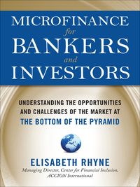 Cover image: Microfinance for Bankers and Investors: Understanding the Opportunities and Challenges of the Market at the Bottom of the Pyramid 1st edition 9780071624060
