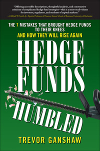Imagen de portada: Hedge Funds, Humbled: The 7 Mistakes That Brought Hedge Funds to Their Knees and How They Will Rise Again 1st edition 9780071637121