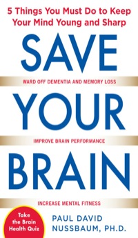 Cover image: Save Your Brain: The 5 Things You Must Do to Keep Your Mind Young and Sharp 1st edition 9780071713764