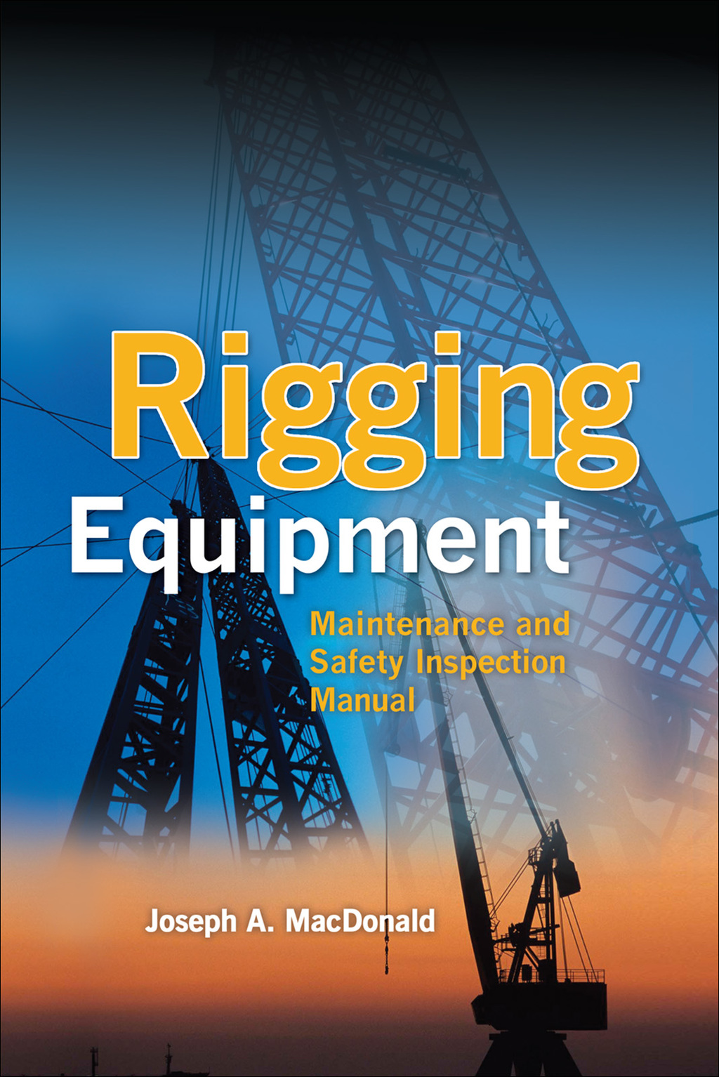 Rigging Equipment: Maintenance and Safety Inspection Manual 1st Edition