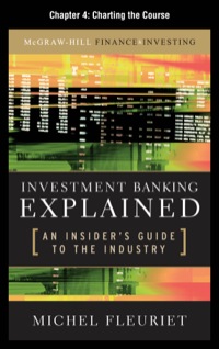 Cover image: Investment Banking Explained, Chapter 4 - Charting the Course 9780071730990