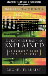 Cover image: Investment Banking Explained, Chapter 6 - The Strategy of Relationship Management 9780071731010