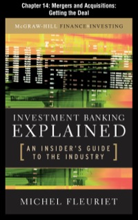 Cover image: Investment Banking Explained, Chapter 14 - Mergers and Acquisitions: Getting the Deal 9780071731096