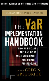 Cover image: The VAR Implementation Handbook, Chapter 10 - Value-at-Risk-Based Stop-Loss Trading 9780071732697