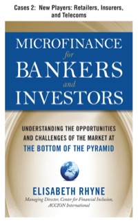 Cover image: Microfinance for Bankers and Investors, Cases 2 - New Players: Retailers, Insurers, and Telecoms 9780071733038