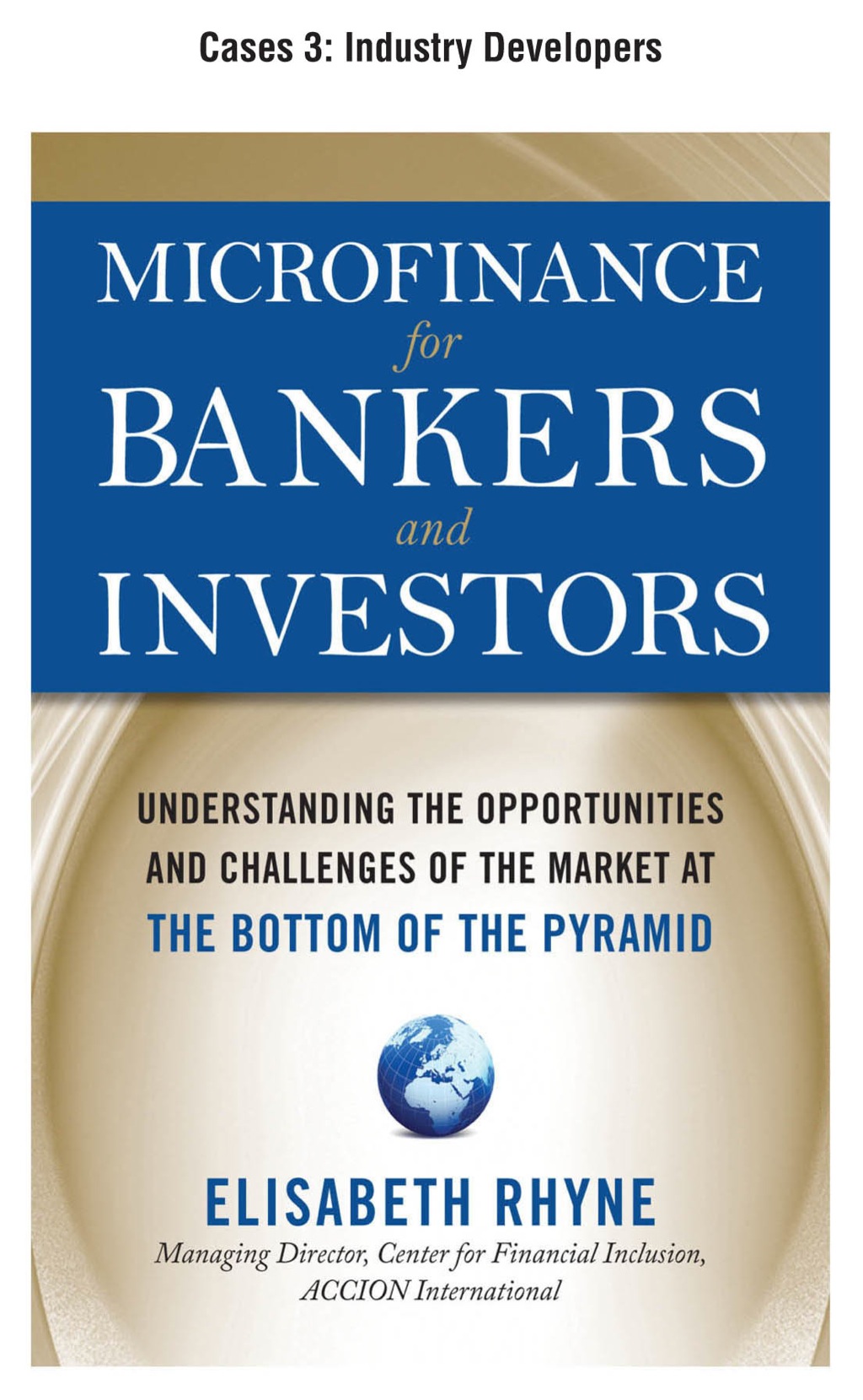Microfinance for Bankers and Investors, Cases 3 – Industry Developer
