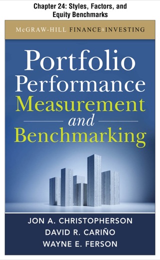 Cover image: Portfolio Performance Measurement and Benchmarking, Chapter 24 - Styles, Factors, and Equity Benchmarks 9780071733304