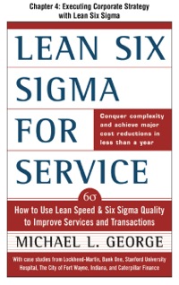 Cover image: Lean Six Sigma for Service, Chapter 4 - Executing Corporate Strategy with Lean Six Sigma 9780071733984