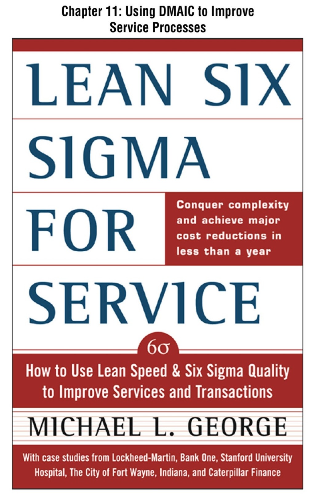 Lean Six Sigma for Service, Chapter 11 – Using DMAIC to Improve Service Processes
