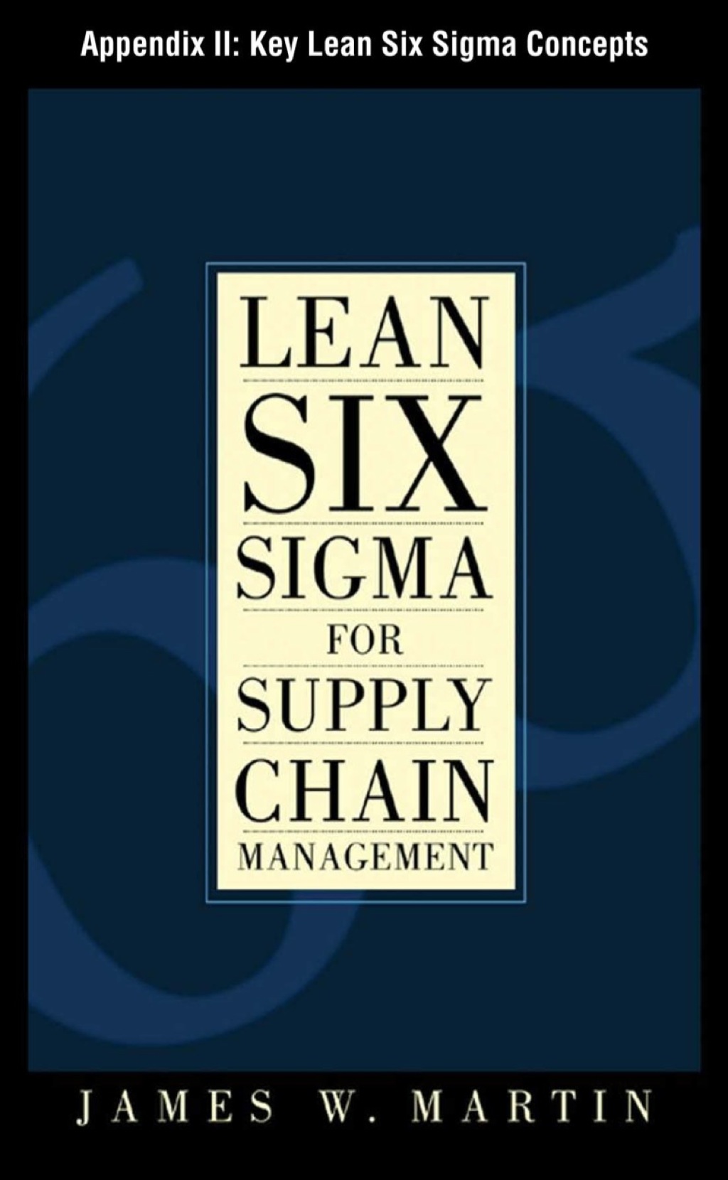 Lean Six Sigma for Supply Chain Management Appendix II - Key Lean Six Sigma Concepts (eBook)