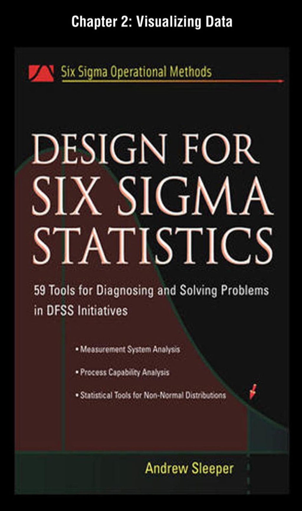 Design for Six Sigma Statistics, Chapter 2 – Visualizing Data