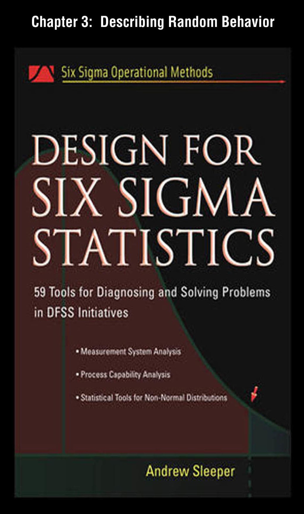 Design for Six Sigma Statistics, Chapter 3 – Describing Random Behavior