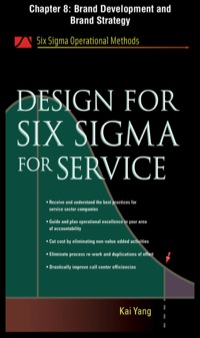Cover image: Design for Six Sigma for Service, Chapter 8 - Brand Development and Brand Strategy 9780071735810