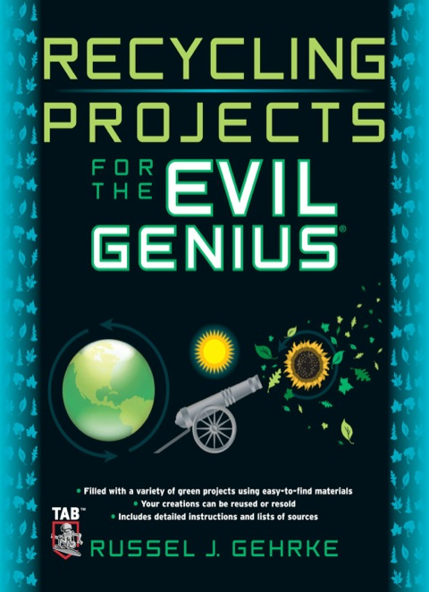 Recycling Projects for the Evil Genius, 1st Edition - FULL INSTANT DOWNLOAD | PDF DOCX EPUB