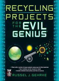 表紙画像: Recycling Projects for the Evil Genius 1st edition 9780071736121