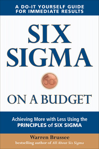 Imagen de portada: Six Sigma on a Budget: Achieving More with Less Using the Principles of Six Sigma 1st edition 9780071736756