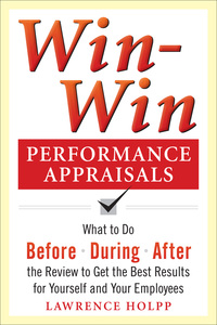 Omslagafbeelding: Win-Win Performance Appraisals: What to Do Before, During, and After the Review to Get the Best Results for Yourself and Your Employees 1st edition 9780071736114