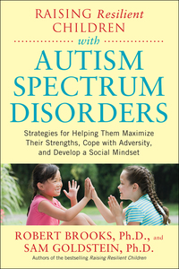 Cover image: Raising Resilient Children with Autism Spectrum Disorders: Strategies for Maximizing Their Strengths, Coping with Adversity, and Developing a Social Mindset 1st edition 9780071385220