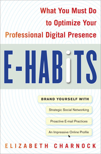 Cover image: E-Habits: What You Must Do to Optimize Your Professional Digital Presence 1st edition 9780071629959