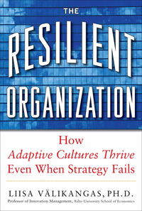Cover image: The Resilient Organization: How Adaptive Cultures Thrive Even When Strategy Fails 1st edition 9780071663663