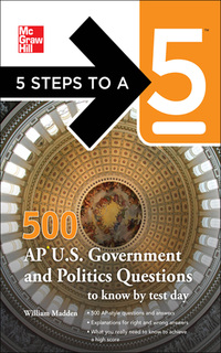 Omslagafbeelding: 5 Steps to a 5 500 AP U.S. Government and Politics Questions to Know by Test Day 1st edition 9780071742054