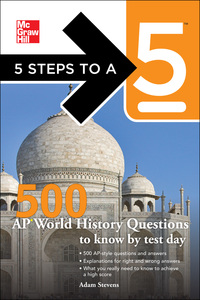 表紙画像: 5 Steps to a 5 500 AP World History Questions to Know by Test Day 1st edition 9780071742092