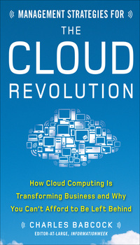 صورة الغلاف: Management Strategies for the Cloud Revolution: How Cloud Computing Is Transforming Business and Why You Can't Afford to Be Left Behind 1st edition 9780071740753