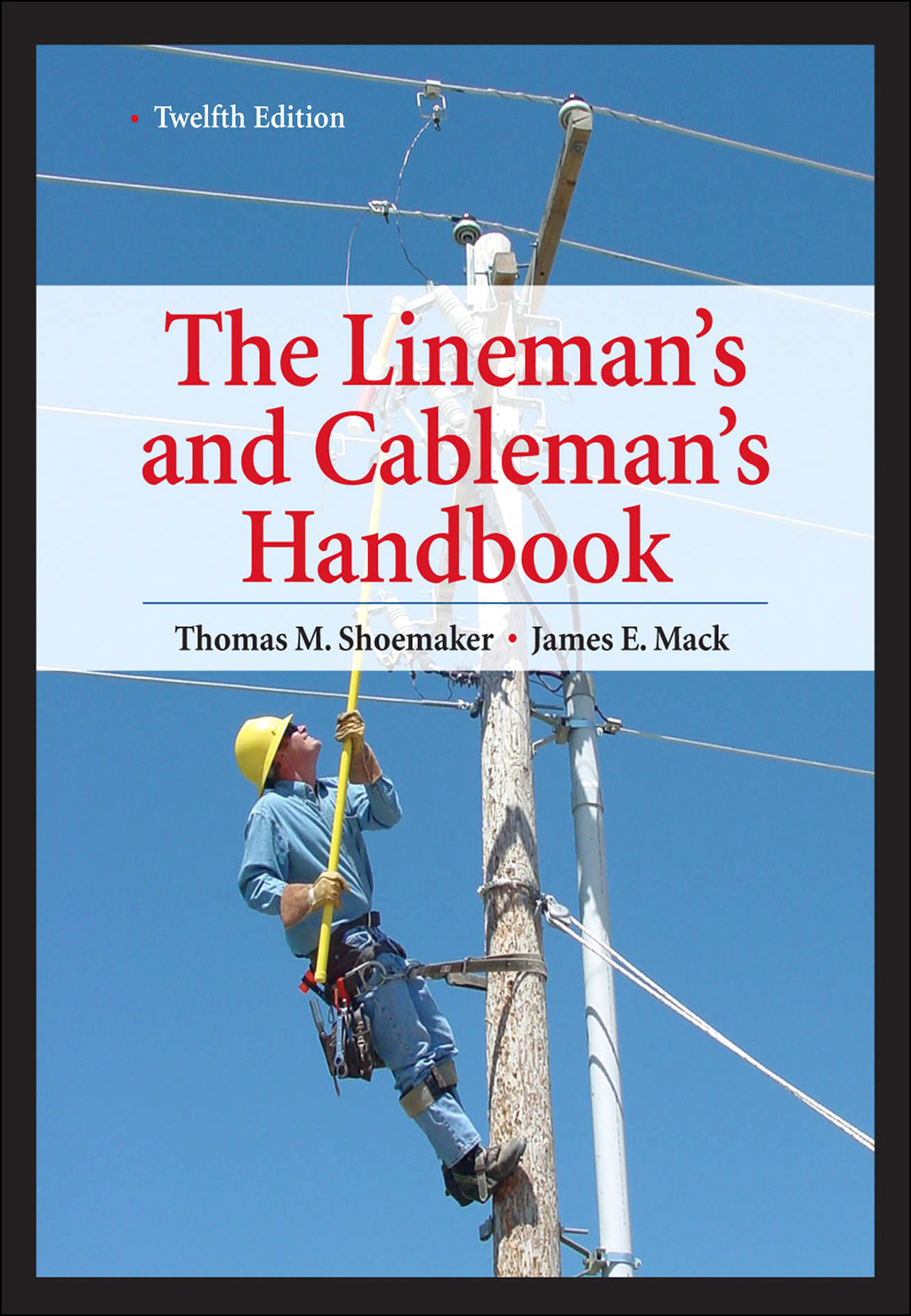Lineman’s and Cableman’s Handbook 12th Edition 12th Edition