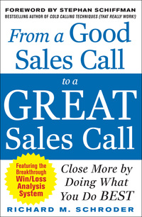 Imagen de portada: From a Good Sales Call to a Great Sales Call: Close More by Doing What You Do Best 1st edition 9780071718110