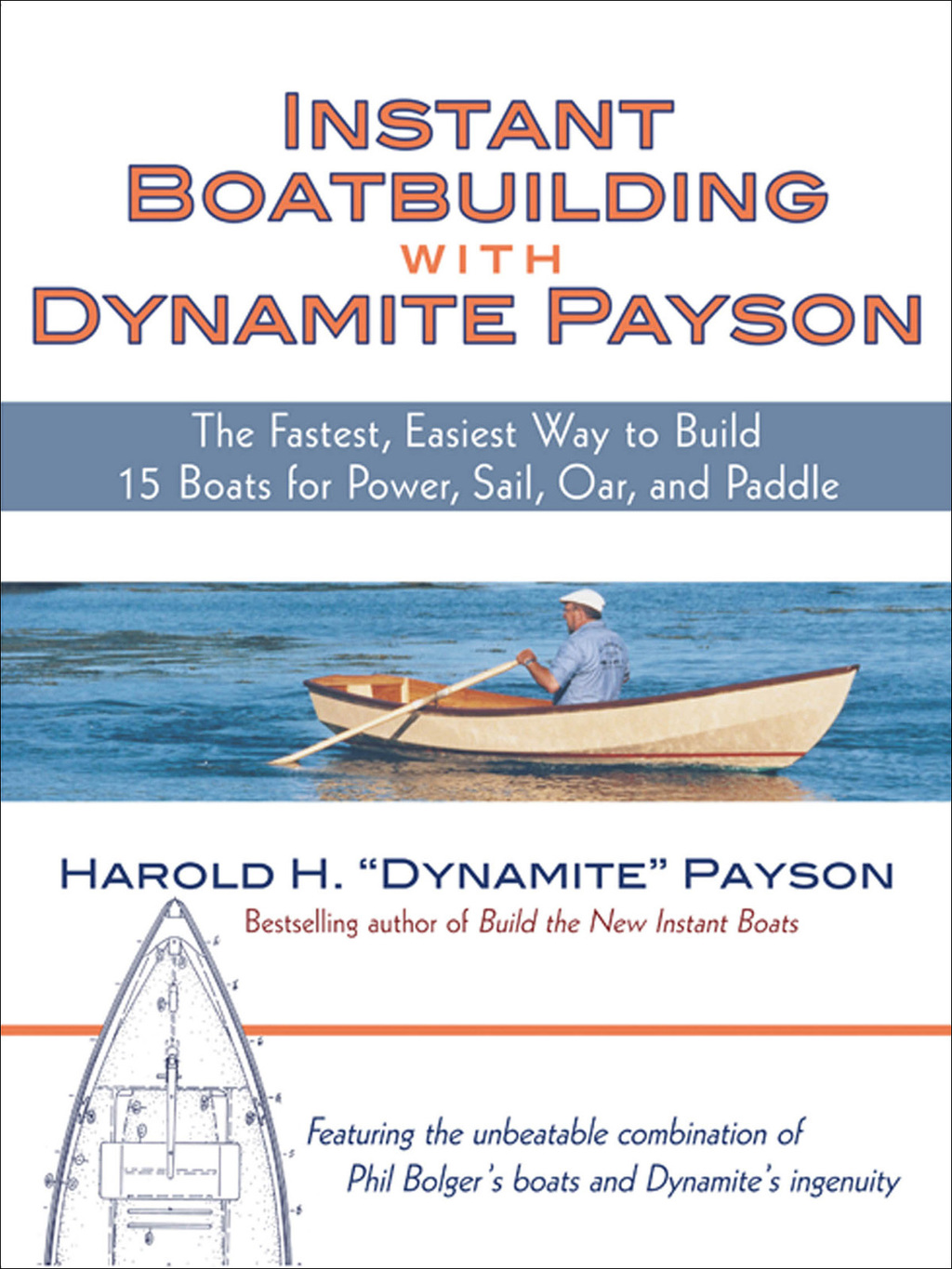 Instant Boatbuilding with Dynamite Payson 15 Instant Boats for Power, Sail, Oar, and Paddle 1st Edition